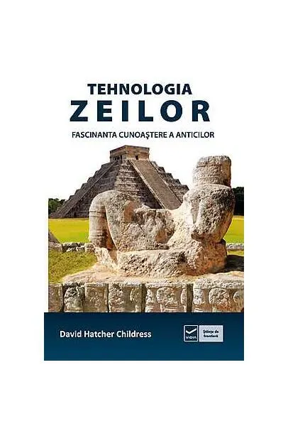 Coperta cărții Tehnologia zeilor. Fascinanta cunoastere a anticilor