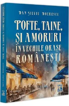 Coperta cărții Pofte, taine și amoruri în vechile orașe românești
