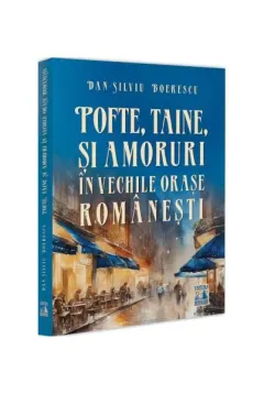 Coperta cărții Pofte, taine și amoruri în vechile orașe românești