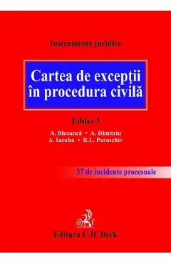 Coperta cărții Cartea de exceptii in procedura civila Ed.3 - Alexandru Bleoanca, Alexandru Dimitriu, Andrei Iacuba, Ramona Lorena Paraschiv