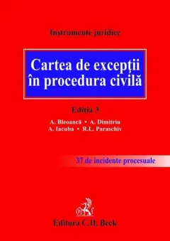 Coperta cărții Cartea de exceptii in procedura civila Ed.3 - Alexandru Bleoanca, Alexandru Dimitriu, Andrei Iacuba, Ramona Lorena Paraschiv