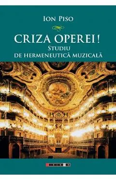 Coperta cărții Criza operei! Studiu de hermeneutica muzicala