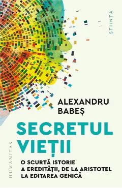 Coperta cărții Secretul vietii. O scurta istorie a ereditatii, de la Aristotel la editarea genica