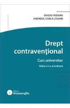 Coperta cărții Drept contraventional. Curs universitar Ed.2 - Ovidiu Podaru, Andreea Carla Loghin