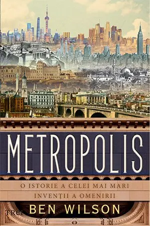 Coperta cărții Metropolis. O istorie a celei mai mari invenții a omenirii