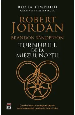 Coperta cărții Turnurile de la miezul noptii. Seria Roata timpului Vol.13 - Robert Jordan, Brandon Sanderson