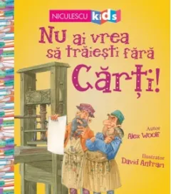 Coperta cărții Nu ai vrea să trăiești fără CĂRȚI!