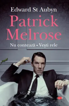Coperta cărții Patrick Melrose. Nu contează. Vești rele. Vol. 101