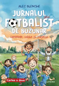 Coperta cărții Jurnalul unui fotbalist de buzunar. Serenade, salate si surprize. Cartea a doua