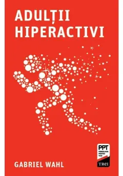 Coperta cărții Adultii hiperactivi