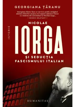 Coperta cărții Nicolae Iorga si seductia fascismului italian