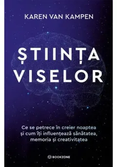 Coperta cărții Stiinta viselor. Ce se petrece in creier noaptea si cum iti influenteaza sanatatea, memoria si creativitatea
