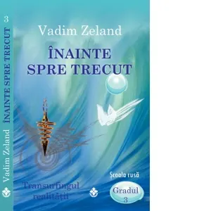 Coperta cărții Inainte spre trecut. Transurfingul realitatii - Gradul 3