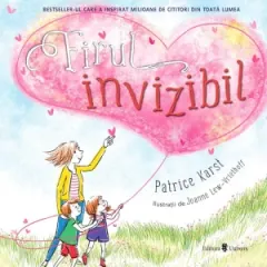 Coperta cărții Firul invizibil. Atata timp cat porti dragostea in inima, Firul invizibil va exista mereu