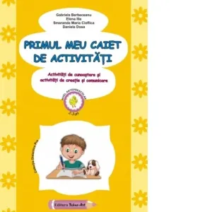 Coperta cărții Primul meu caiet de activitati. Activitati de cunoastere si activitati de creatie si comunicare. Nivel anteprescolar 2-3 ani