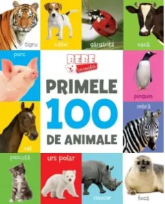Coperta cărții Primele 100 de animale. Bebe invata