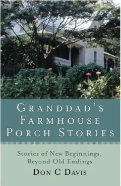 Coperta cărții Granddads Farmhouse Porch Stories Stories Of New Beginnings Beyond Old Endings