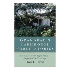 Coperta cărții Granddads Farmhouse Porch Stories Stories Of New Beginnings Beyond Old Endings