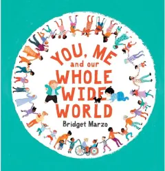 Coperta cărții You, Me and Our Whole Wide World picture book