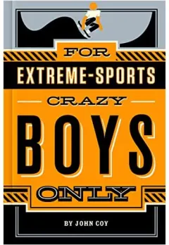 Coperta cărții For Extreme-Sports Crazy Boys Only