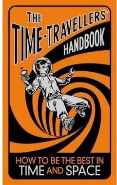 Coperta cărții The Time Travellers' Handbook