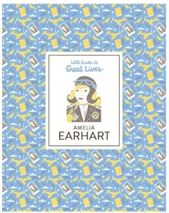 Coperta cărții Little Guides to Great Lives: Amelia Earhart