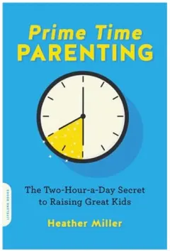 Coperta cărții Prime time parenting, Heather Miller