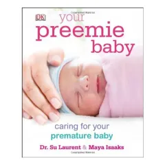 Coperta cărții Your Preemie Baby, Su Laurent, Maya Isaaks