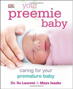 Coperta cărții Your Preemie Baby, Su Laurent, Maya Isaaks