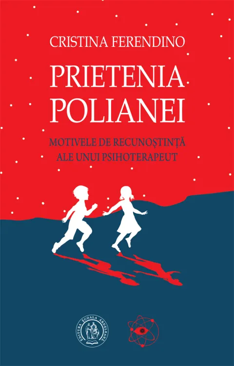 Coperta cărții Prietenia Polianei. Motivele de recunostință ale unui psihoterapeut