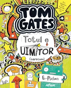 Coperta cărții Tom Gates. Totul e uimitor (oarecum) (Tom Gates, vol. 3)
