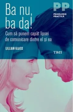 Coperta cărții Ba nu, ba da! Cum sa punem capat lipsei de comunicare dintre el si ea