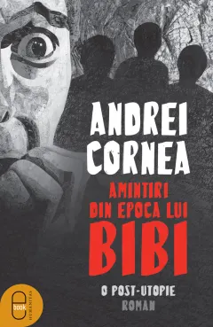 Coperta cărții Amintiri din epoca lui Bibi. O post-utopie (ebook)