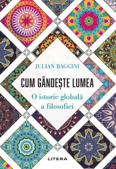Coperta cărții Cum gandeste lumea. O istorie globala a filosofiei