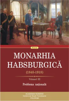 Coperta cărții Monarhia Habsburgică (1848-1918) (vol. III): Problema națională
