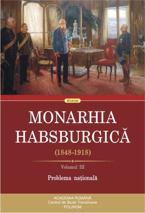 Coperta cărții Monarhia Habsburgică (1848-1918) (vol. III): Problema națională