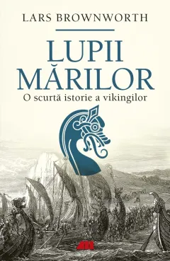 Coperta cărții Lupii mărilor. O scurtă istorie a vikingilor