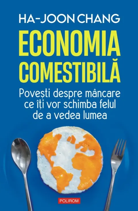 Coperta cărții Economia comestibilă. Povești despre mâncare ce îți vor schimba felul de a vedea lumea