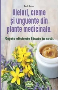 Coperta cărții Uleiuri, creme si unguente din plante medicinale. Retete eficiente facute in casa