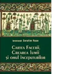 Coperta cărții Cartea Facerii, crearea lumii si omul inceputurilor. Perspectiva crestin-ortodoxa
