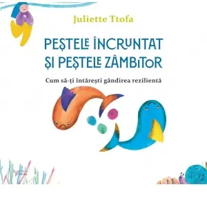 Coperta cărții Pestele incruntat si pestele zambitor. Cum sa-ti intaresti gandirea rezilienta