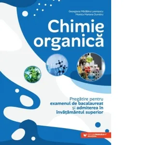 Coperta cărții Chimie organica. Pregatire pentru examenul de bacalaureat si admiterea in invatamantul superior