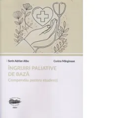 Coperta cărții Ingrijiri paliative de baza. Compendiu pentru studenti