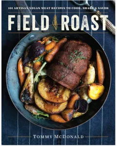 Coperta cărții Field Roast: 101 artisan vegan meat recipes to cook, share, & savor