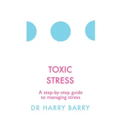 Coperta cărții Toxic stress: a step-by-step guide to managing stress