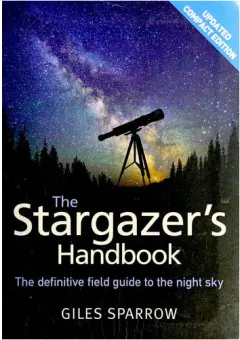 Coperta cărții The stargazer's handbook: the definitive field guide to the night sky