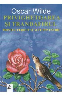 Coperta cărții Privighetoarea si trandafirul. Printul fericit si alte povestiri