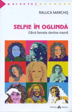 Coperta cărții Selfie în oglindă. Când femeia devine mamă