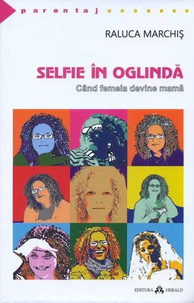 Coperta cărții Selfie în oglindă. Când femeia devine mamă