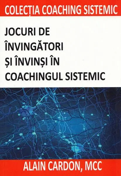Coperta cărții Jocuri de învingători și învinși în coachingul sistemic
